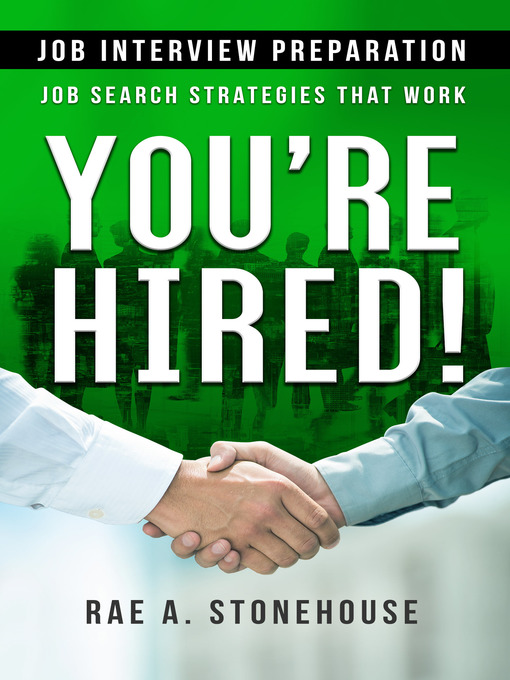 Title details for You're Hired! Job Interview Preparation by Rae A. Stonehouse - Available